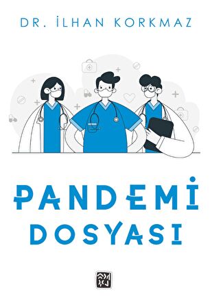 Pandemi Dosyası - Dr. İlhan Korkmaz