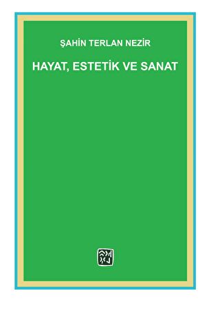 Hayat, Estetik ve Sanat - Şahin Terlan Nezir