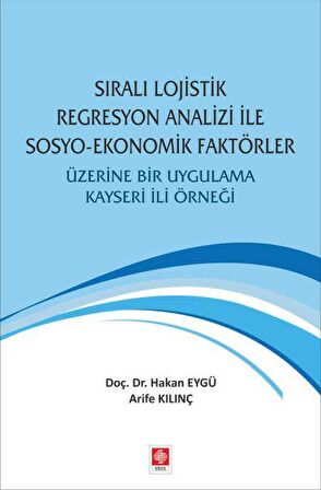 Sıralı Lojistik Regresyon Analizi İle Sosyo-Ekonomik Faktörler Üzerine Bir Uygulama Kayseri İli Örneği