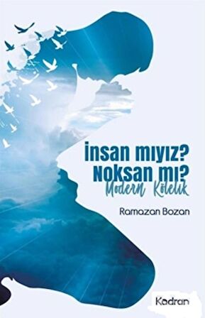 İnsan mıyız? Noksan mı?