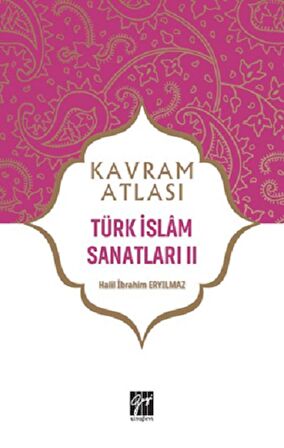 Türk İslam Sanatları 2 - Kavram Atlası