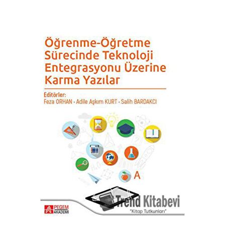 Öğrenme-Öğretme Sürecinde Teknoloji Entegrasyonu Üzerine Karma Yazılar