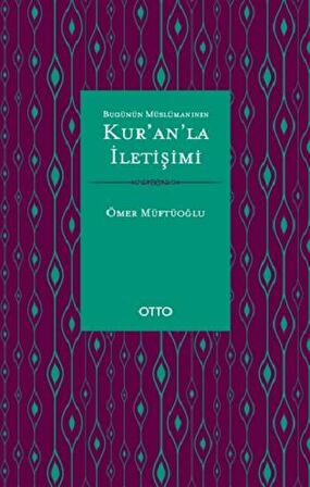Bugünün Müslümanının Kur’an’la İletişimi