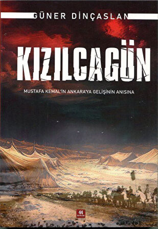 Kızalcagün & Mustafa Kemal'ın Ankara'ya Gelişinin Anısına / Güner Dinçaslan