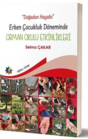 Doğadan Hayata - Erken Çocukluk Döneminde Orman Okulu Etkinlikeri