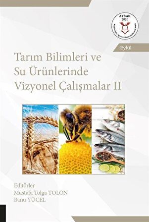 Tarım Bilimleri ve Su Ürünlerinde Vizyonel Çalışmalar 2 (AYBAK Eylül 2020)