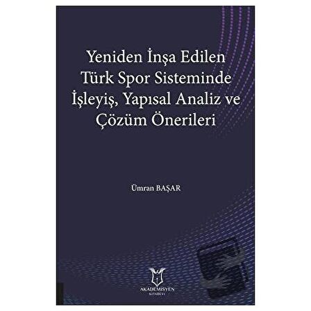 Yeniden İnşa Edilen Türk Spor Sisteminde İşleyiş Yapısal Analiz ve Çözüm Önerileri