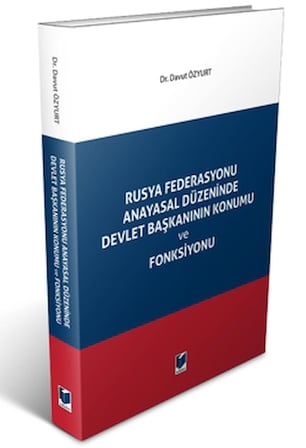 Rusya Federasyonu Anayasal Düzeninde Devlet Başkanının Konumu ve Fonksiyonu