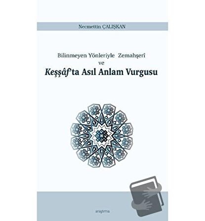 Bilinmeyen Yönleriyle Zemahşeri ve Keşşaf'ta Asıl Anlam Vurgusu