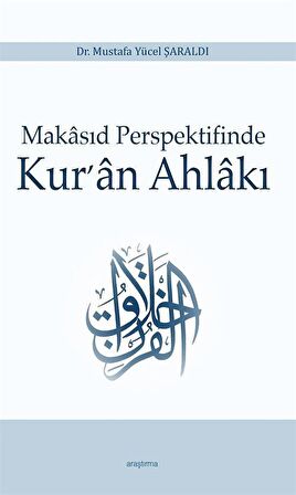 Makasıd Perspektifinde Kur'an Ahlakı / Mustafa Yücel Şaraldı