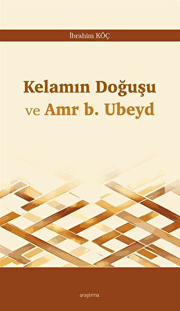 Kelamın Doğuşu ve Amr b. Ubeyd / İbrahim Köç