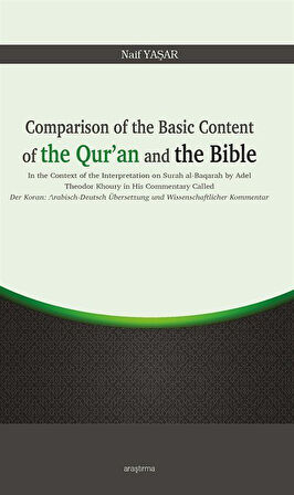 Comparison of the Basic Content of the Qur'an and the Bible / Naif Yaşar