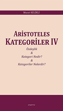 Aristoteles Kategoriler IV / Murat Kelikli