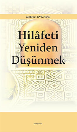 Hilafeti Yeniden Düşünmek / Prof. Dr. Mehmet Evkuran