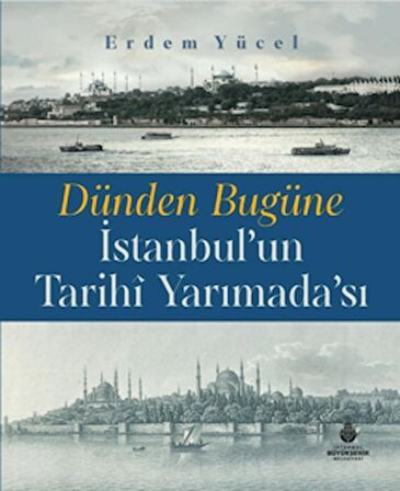 Dünden Bugüne İstanbul'un Tarihi Yarımadası