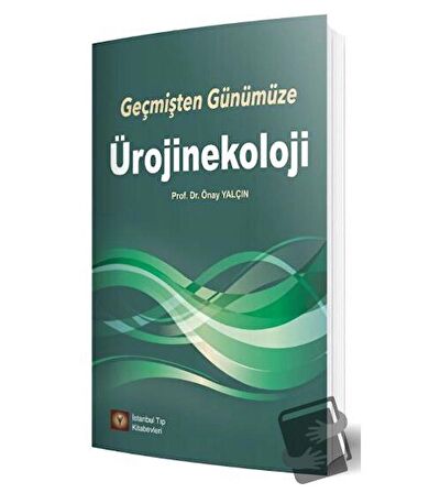 Geçmişten Günümüze Ürojinekoloji