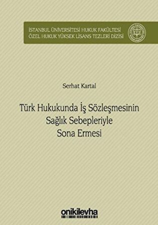 Türk Hukukunda İş Sözleşmesinin Sağlık Sebepleriyle Sona Ermesi