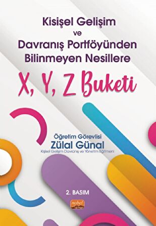 Kişisel Gelişim ve Davranış Portföyünden Bilinmeyen Nesillere X, Y, Z Buketi