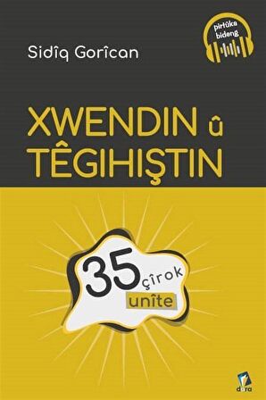 Xwendin u Tegihiştin - 35 Unite