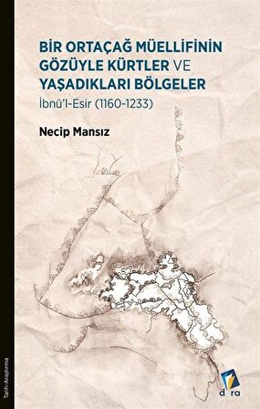 Bir Ortaçağ Müellifinin Gözüyle Kürtler ve Yaşadıkları Bölgeler 1160 - 1233