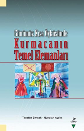 Günümüz Kısa Öyküsünde - Kurmacanın Temel Elemanları