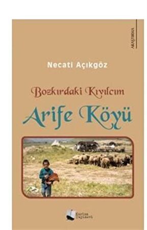 Bozkırdaki Kıvılcım - Arife Köyü