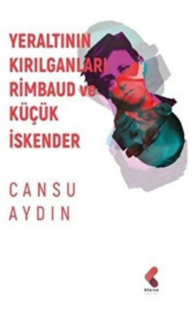 Yeraltının Kırılganları Rimbaud ve Küçük İskender