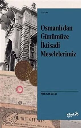 Osmanlı’dan Günümüze İktisadi Meselelerimiz