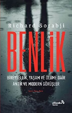 Benlik - Bireysellik, Yaşam ve Ölüme Dair Antik ve Modern Görüşler