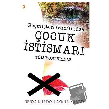 Geçmişten Günümüze Çocuk İstismarı Tüm Yönleriyle
