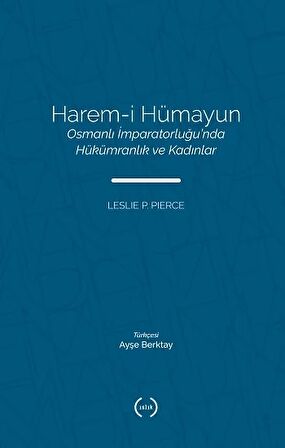 Harem-i Hümayun Osmanlı İmparatorluğu’nda Hükümranlık ve Kadınlar