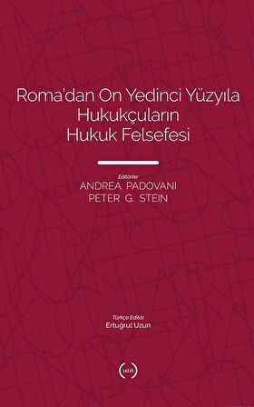 Roma'dan On Yedinci Yüzyıla Hukukçuların Hukuk Felsefesi / Andrea Padovani