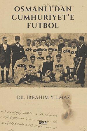 Osmanlı’dan Cumhuriyet’e Futbol