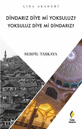 Dindarız Diye Mi Yoksuluz? Yoksuluz Diye Mi Dindarız?