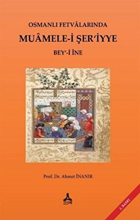 Osmanlı Fetvalarında Muamele-i Şer'iyye Bey'-i İne / Dr. Ahmet İnanır