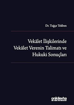 Vekalet İlişkilerinde Vekalet Verenin Talimatı ve Hukuki Sonuçları