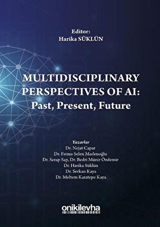 Multidisciplinary Perspectives of AI: Past, Present, Future / Dr. Harika Süklün