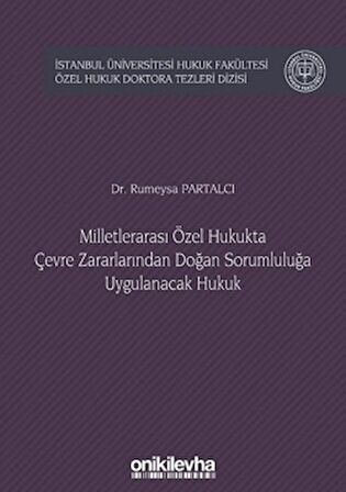 Milletlerarası Özel Hukukta Çevre Zararlarından Doğan Sorumluluğa Uygulanacak Hukuk