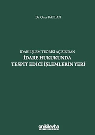 İdari İşlem Teorisi Açısından İdare Hukukunda Tespit Edici İşlemlerin Yeri
