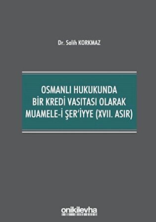 Osmanlı Hukukunda Bir Kredi Vasıtası Olarak Muamele-i Şer'iyye (17. Asır)