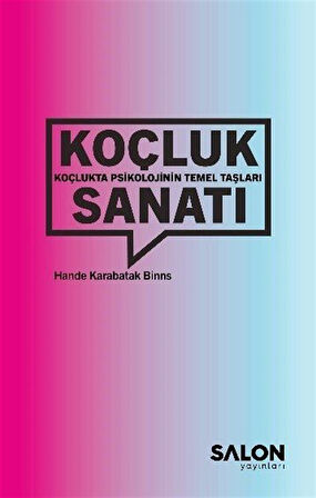 Koçluk Sanatı: Koçlukta Psikolojinin Temel Taşları / Hande Karabatak Binns