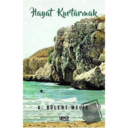 Hayat Kurtarmak / Gece Kitaplığı / A. Bülent Melik