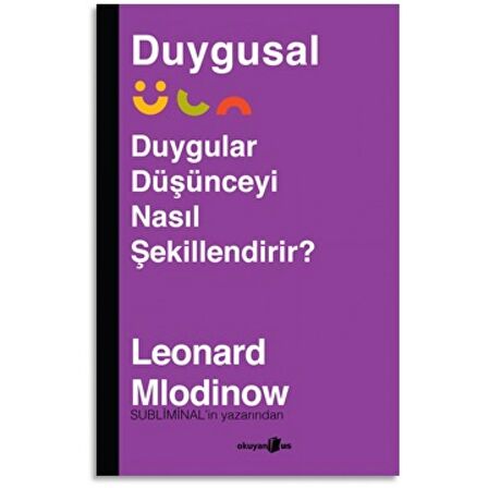 Duygusal - Duygular Düşünceyi Nasıl Şekillendirir?