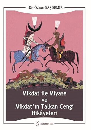 Mikdat ile Miyase ve Mikdat'ın Talkan Cengi Hikayeleri