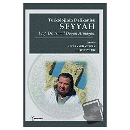Türkolojinin Delikanlısı Seyyah - Prof. Dr. İsmail Doğan Armağanı