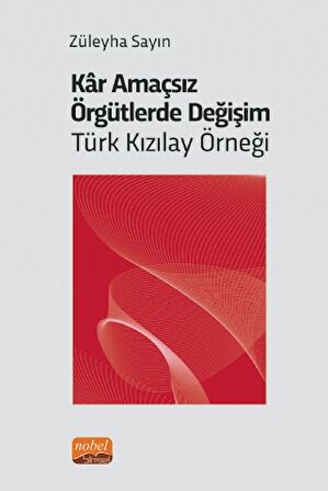 Kar Amaçsız Örgütlerde Değişim: Türk Kızılay Örneği