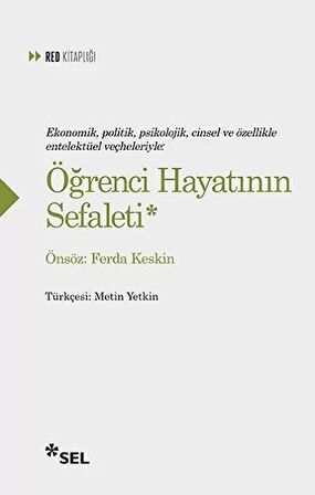 Ekonomik, Politik, Psikolojik, Cinsel ve Özellikle Entelektüel Veçheleriyle: Öğrenci Hayatının Sefaleti