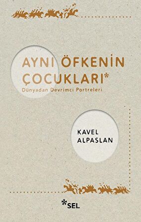 Aynı Öfkenin Çocukları: Dünyadan Devrimci Portreleri