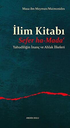 İlim Kitabı - Sefer ha-Mada‘ - Yahudiliğin İnanç ve Ahlak İlkeleri