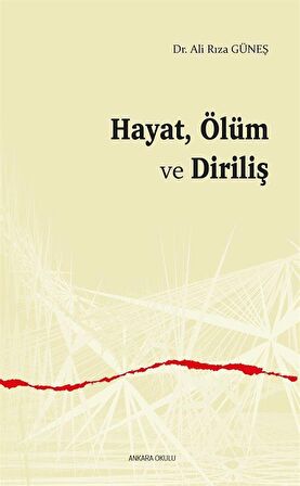 Hayat, Ölüm ve Diriliş